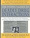 The People's Guide To Deadly Drug Interactions: How To Protect Yourself From Life-Threatening Drug-Drug, Drug-Food, Drug-Vitamin Combinations