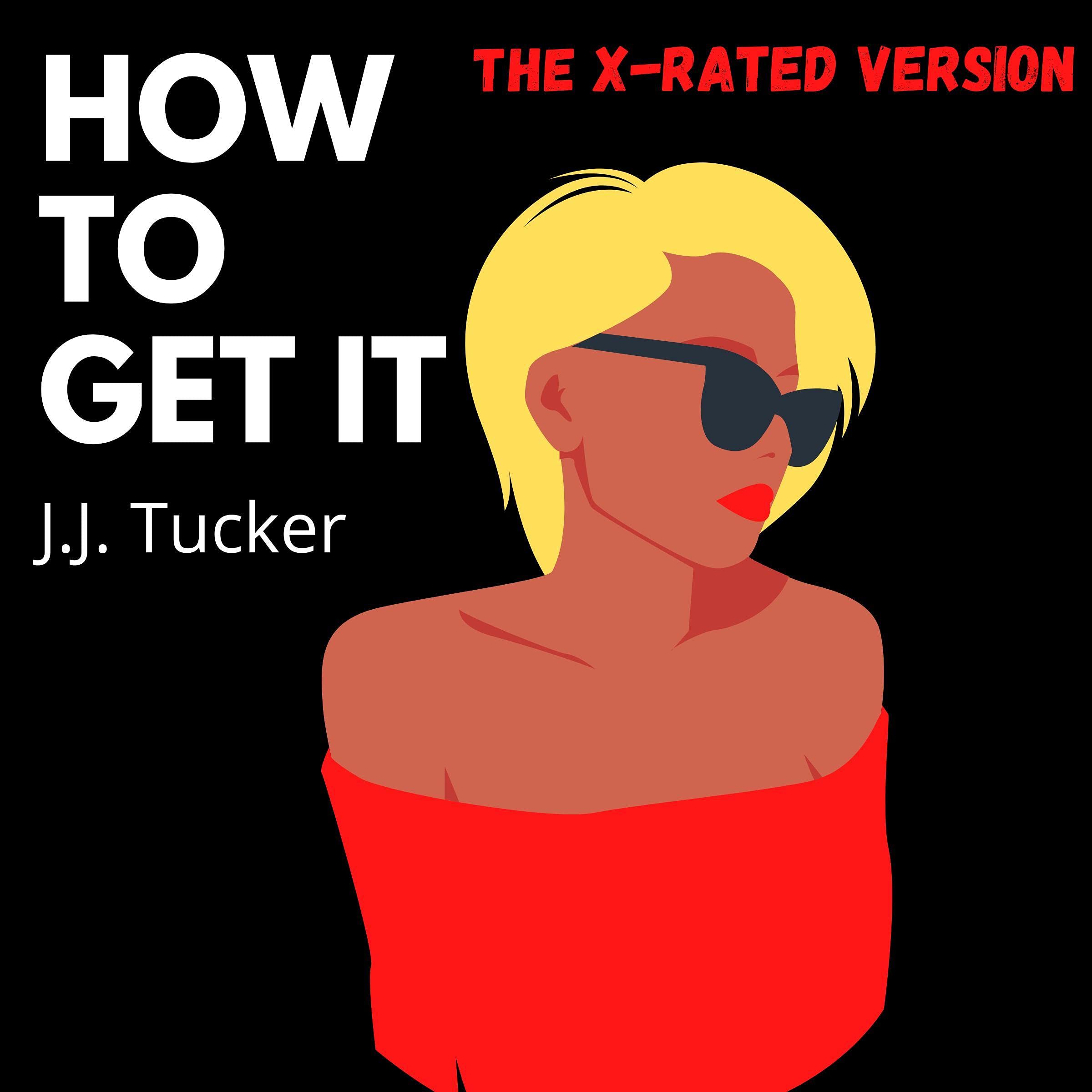 How to Get It (The X-Rated Version)
