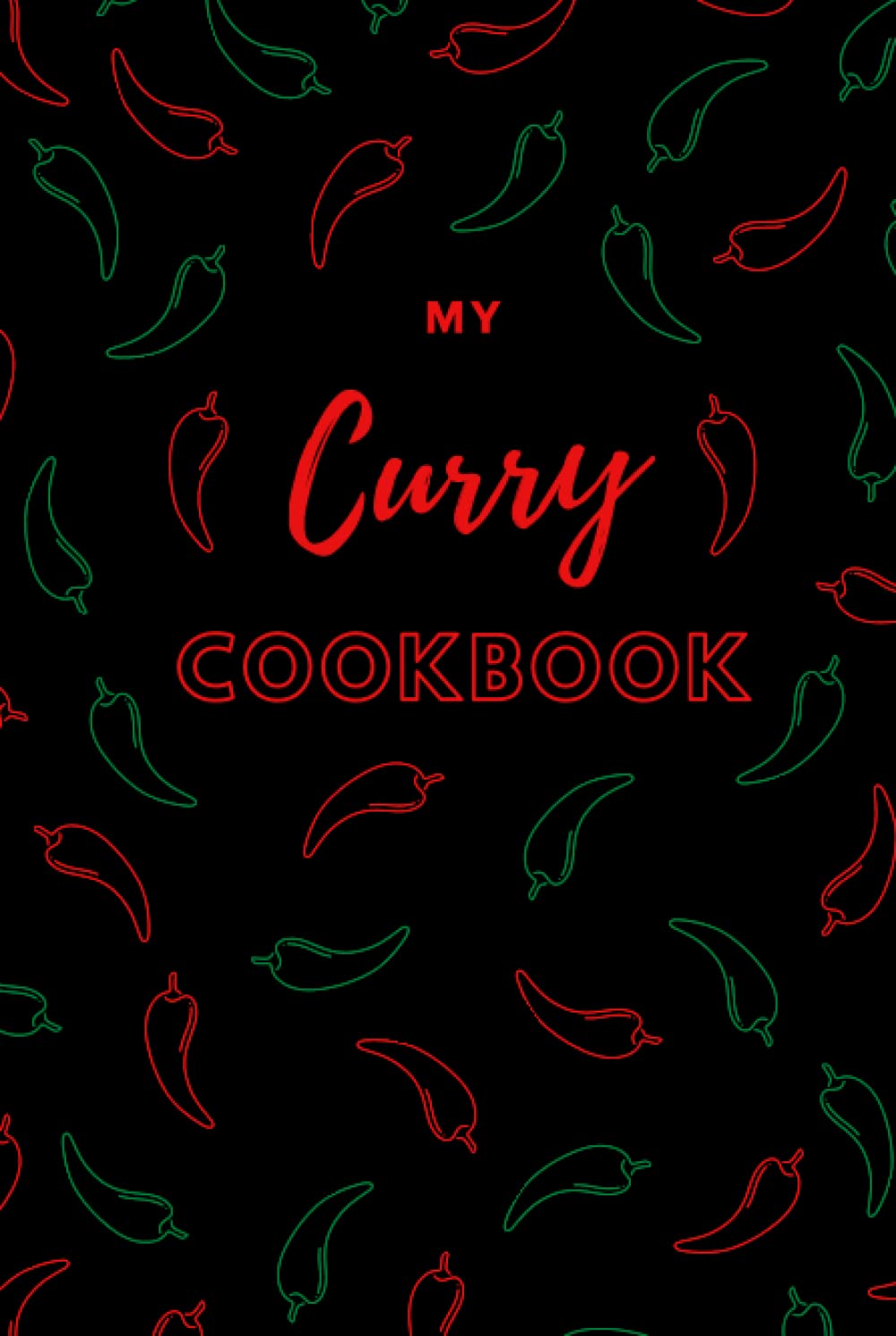 Recipe Book: My Curry Cookbook (Black): Blank Recipe Journal for Your Own Favourite Curry Recipes