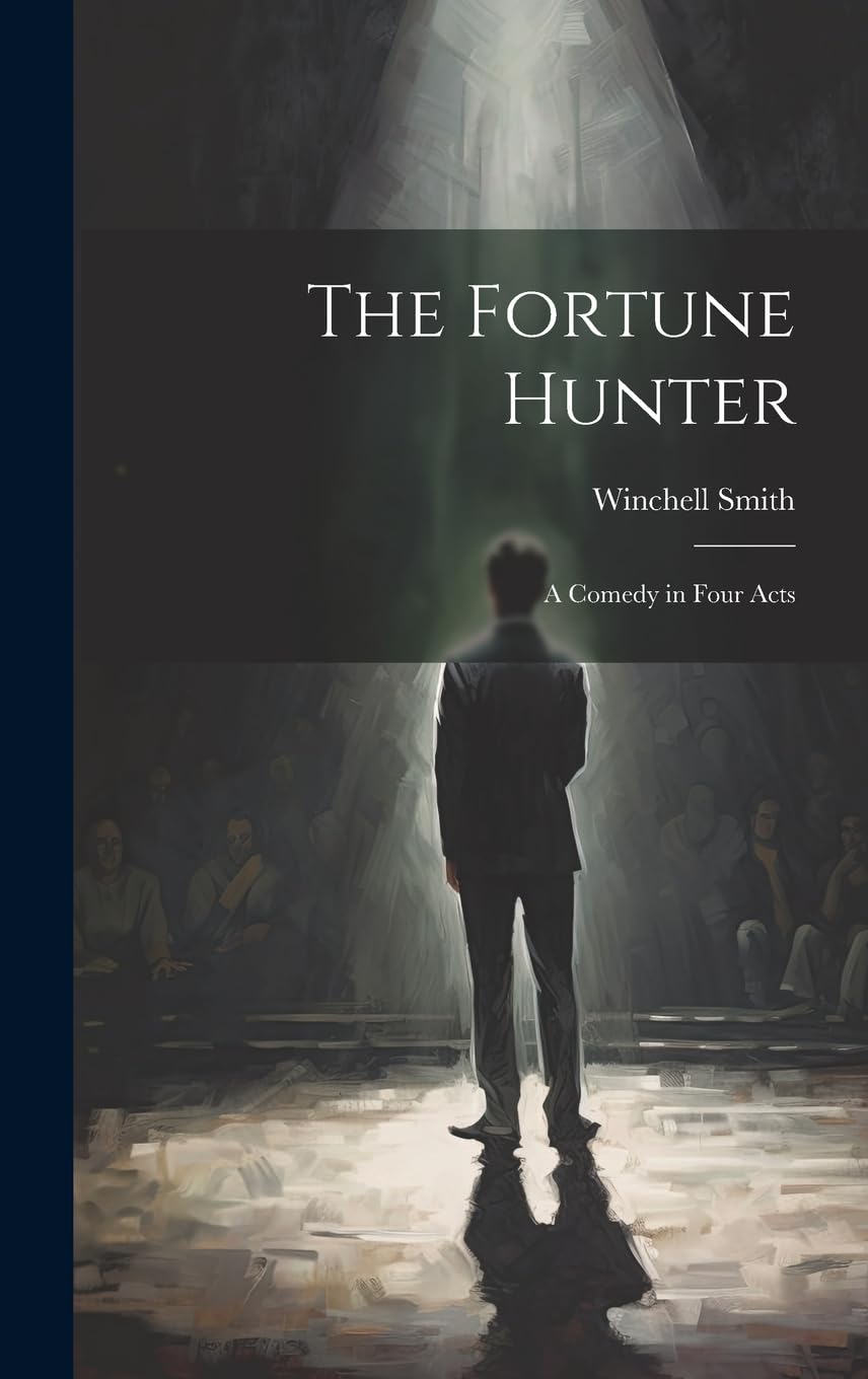 The Fortune Hunter obra de teatro en cuatro actos y guion de comedia clasica