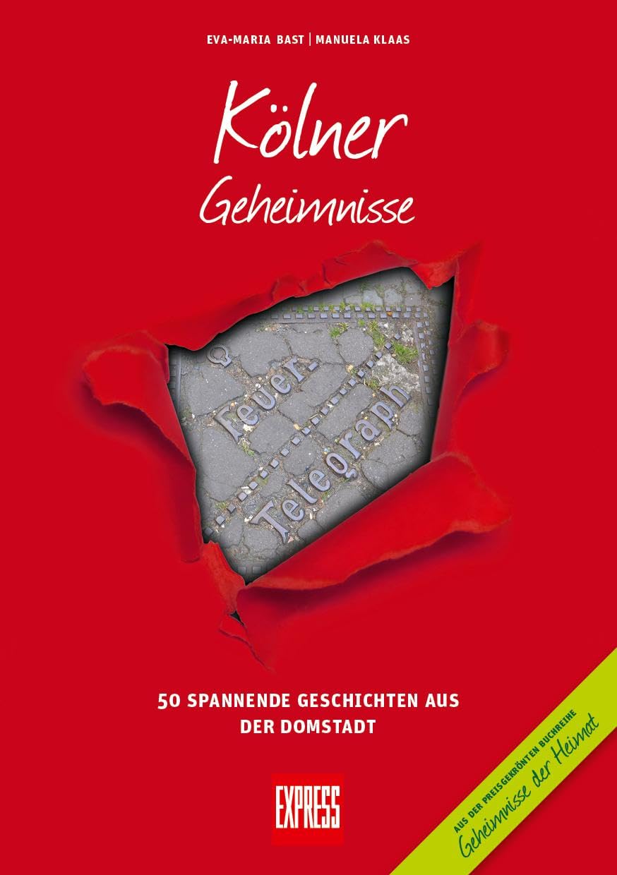 Kölner Geheimnisse: 50 Spannende Geschichten aus der Domstadt