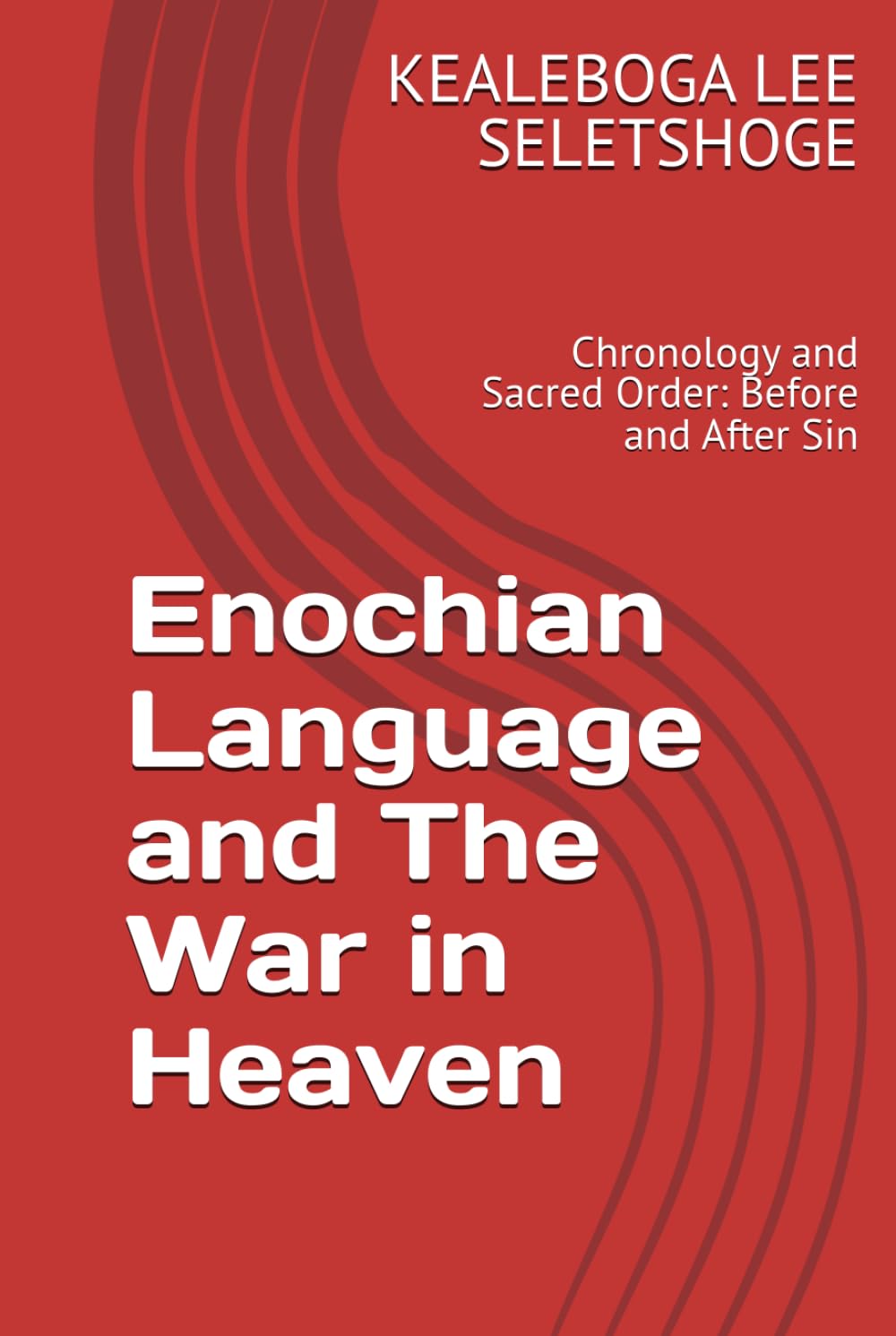Enochian Language and The War in Heaven: Chronology and Sacred Order: Before and After Sin (Enochian Science)