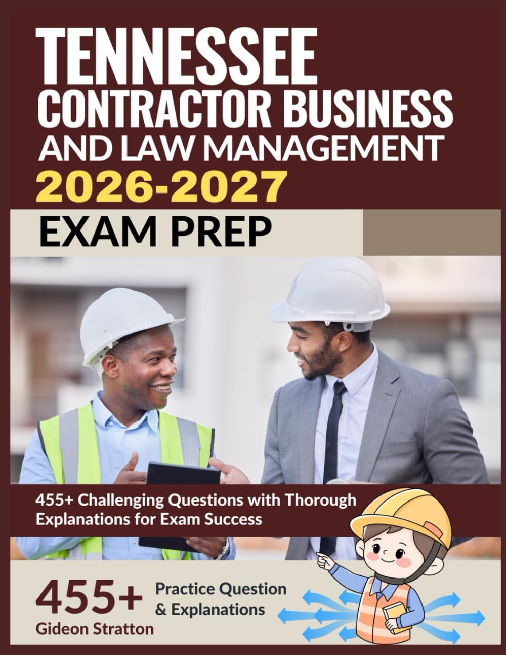Tennessee Contractor Business and Law Management Exam Prep 2026-2027: 455+ Challenging Questions with Thorough Explanations for Exam Success