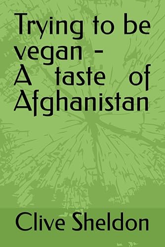 Trying to be vegan - A taste of Afghanistan (Trying to be vegan - World recipes)