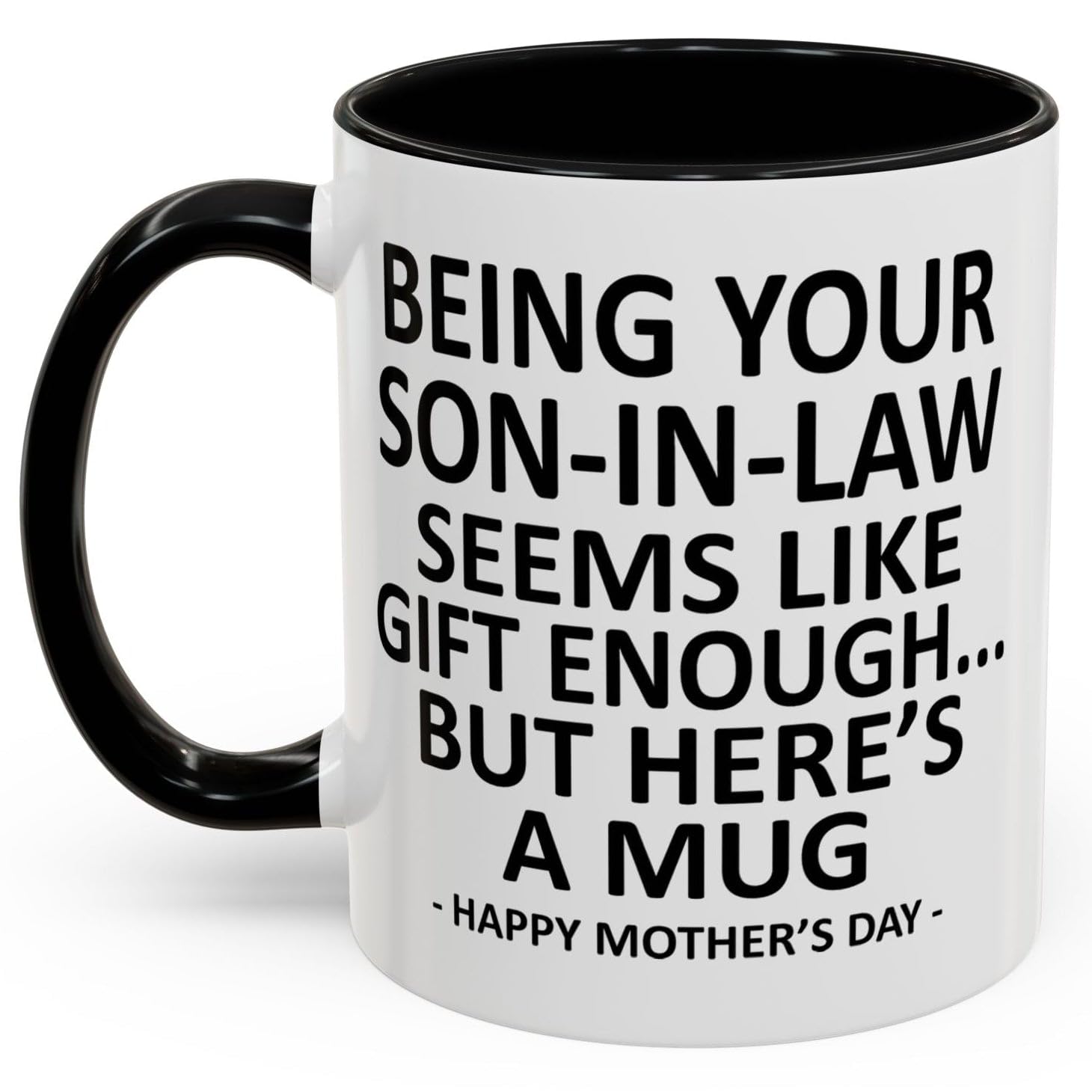 GyftWear Being Your Son In Law Seems Like Gift Enough Funny Coffee Mug For Mothers Day Gifts Mother in Law Gifts 11oz Ceramic Cup - 2