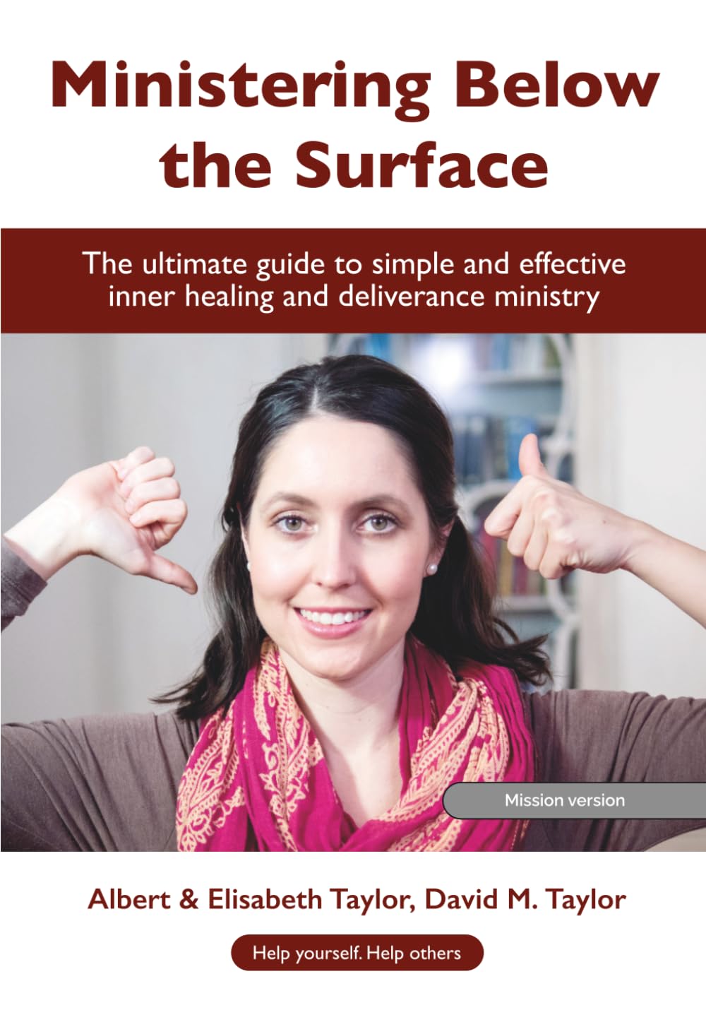 Ministering Below the Surface: The ultimate guide to simple and effective inner healing and deliverance ministry