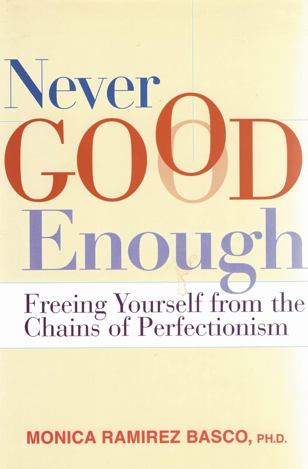 Never Good Enough: Freeing Yourself from the Chains of Perfectionism