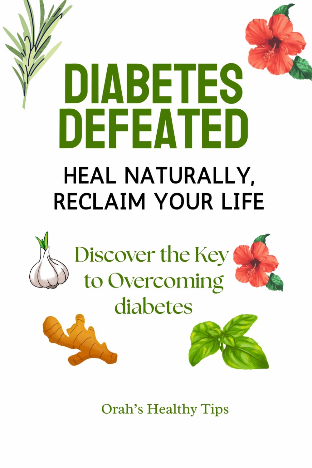 Diabetes Defeated: Heal Naturally, Reclaim Your Life