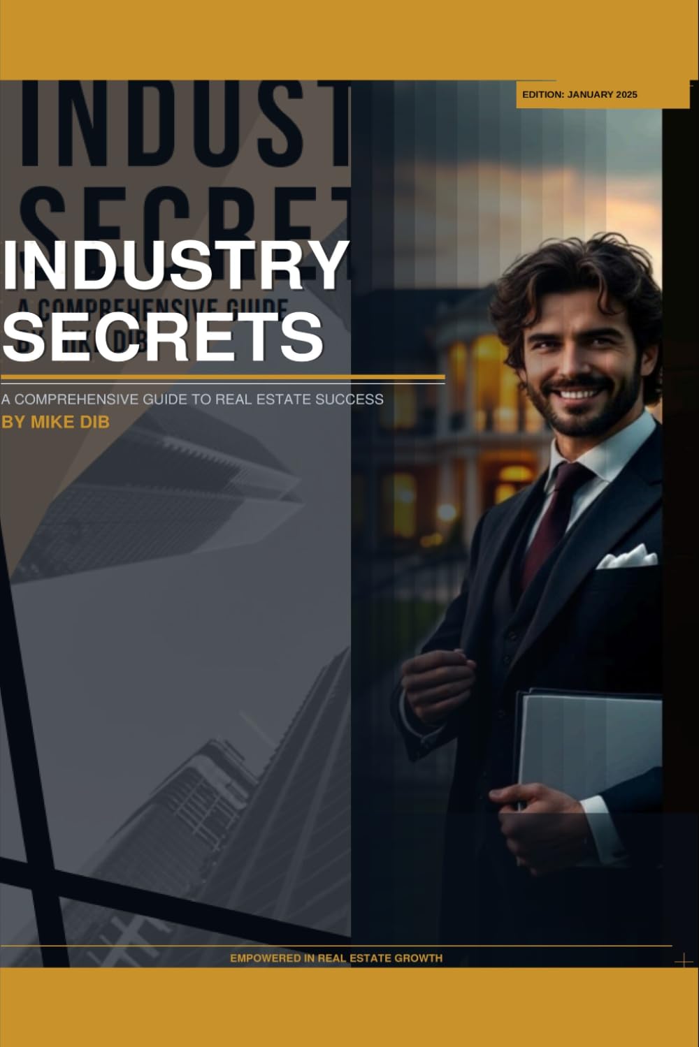 INDUSTRY SECRETS: A Comprehensive Guide to Real Estate Success