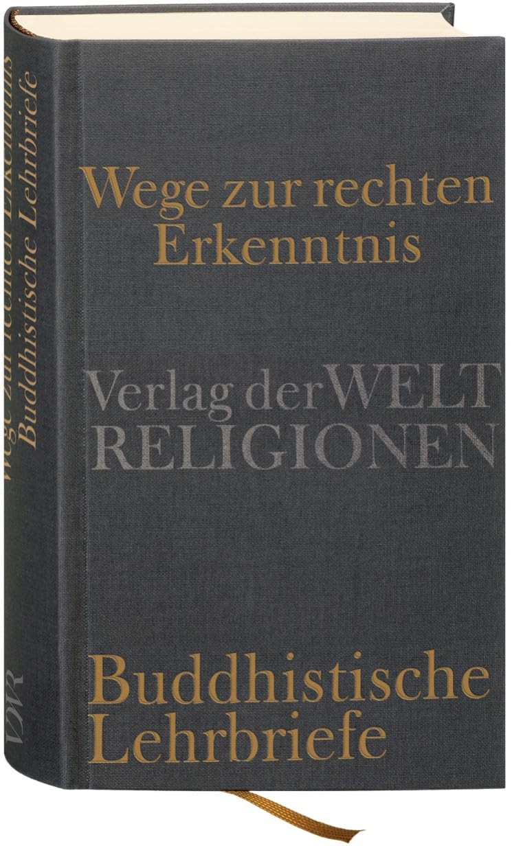 Wege zur rechten Erkenntnis: Buddhistische Lehrbriefe