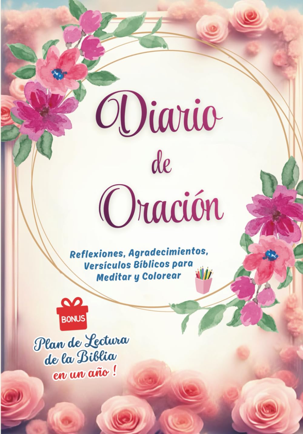 Diario de Oración : Versículos para Colorear, Gratitud, Peticiones de Oracion Con Plan de Lectura de la Biblia: Regalo para un cristiano (Palabra Viva)