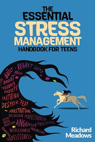 The Essential Stress Management Handbook for Teens: A Teen’s Guide to Mastering Natural Techniques to Stress Less, Accomplish More and Live a ... Skills Workbooks and Handbooks for Teens)