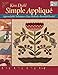 Simple Applique: Approachable Techniques, Easy Methods, Beautiful Results!