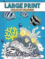 Large Print Color by Numbers: Ocean & Sea Life: Coloring Activity Book with Stress Relieving Underwater Designs for Kids, Teens, Seniors and Adults to Relax 1976359589 Book Cover