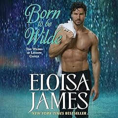 Born to Be Wilde Audiolibro Por Eloisa James arte de portada