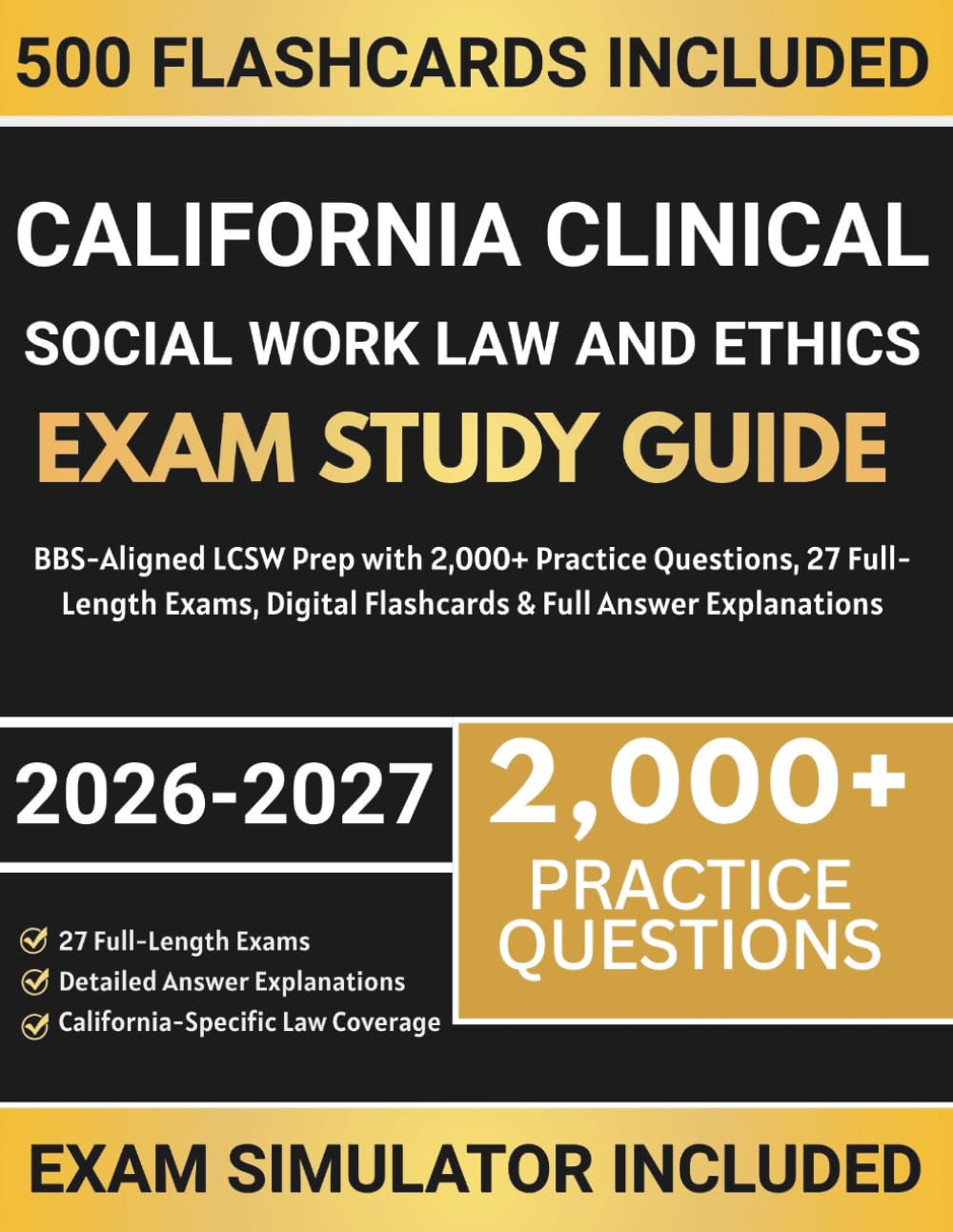 California Clinical Social Work Law and Ethics Exam Study Guide 2026-2027: BBS-Aligned LCSW Prep with 2,000+ Practice Questions, 27 Full-Length Exams, Digital Flashcards & Full Answer Explanations