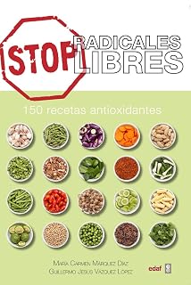 Stop Radicales Libres: 150 Recetas Antioxidantes