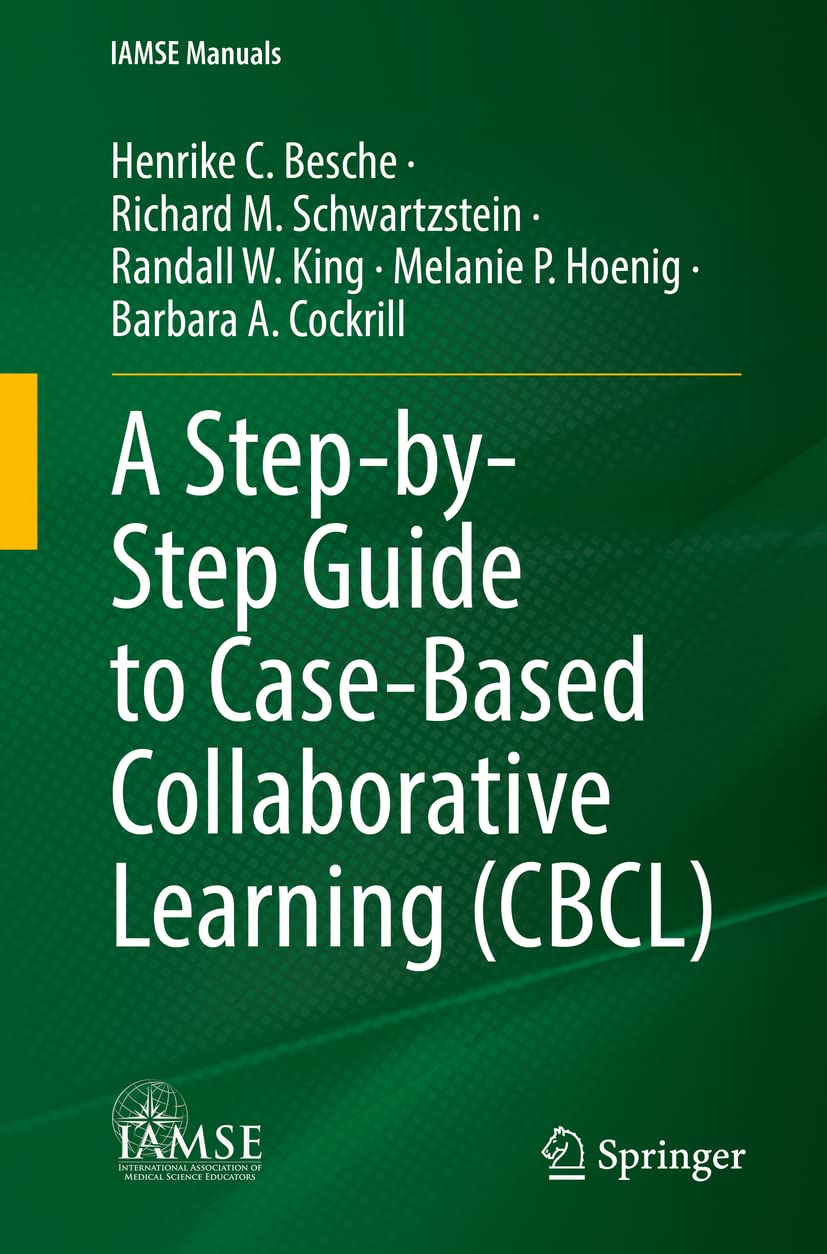 A Step-by-Step Guide to Case-Based Collaborative Learning (CBCL) (IAMSE Manuals)