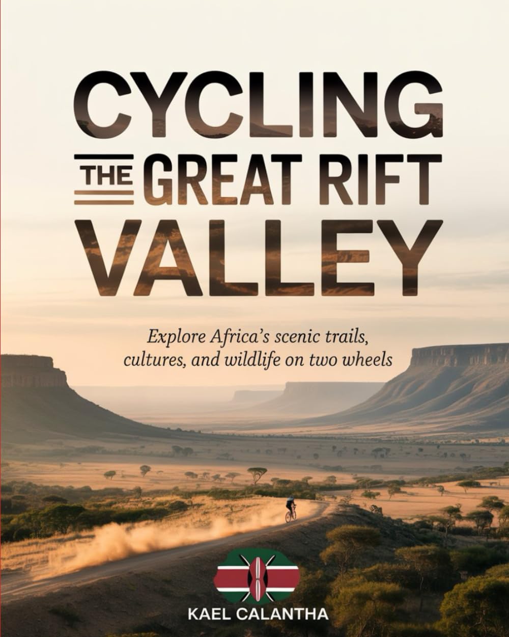 CYCLING THE GREAT RIFT VALLEY: EXPLORE AFRICA’S SCENIC TRAILS, CULTURES, AND WILDLIFE ON TWO WHEELS