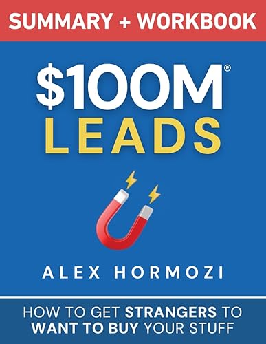 $100M Leads Summary & Workbook: How to Get Strangers To
