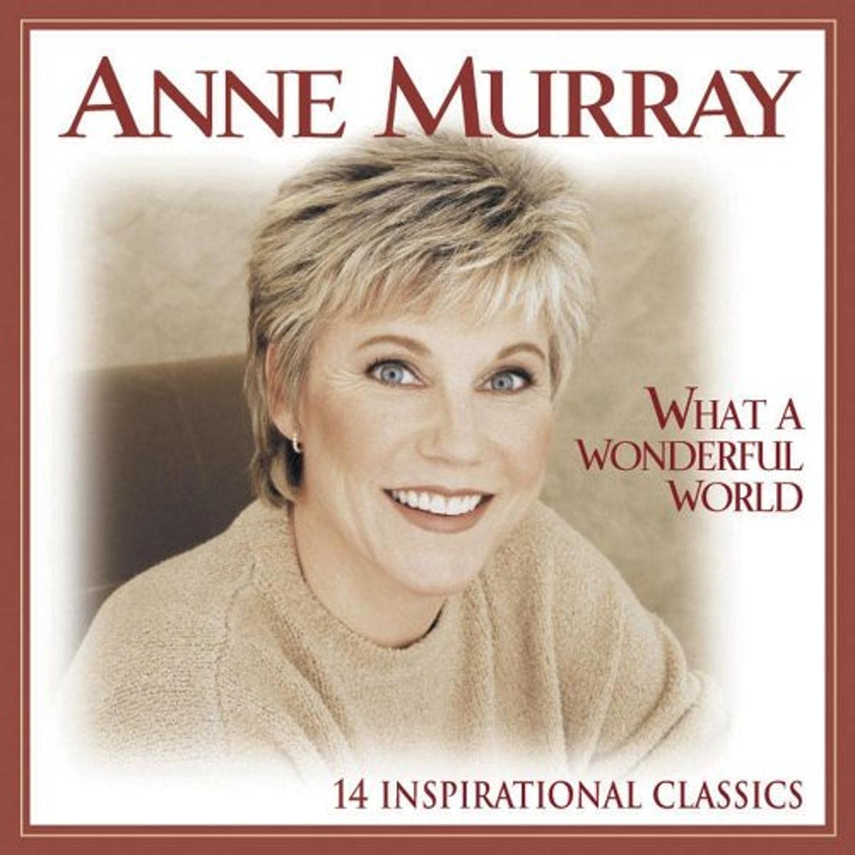 What A Wonderful World: 14 Inspirational Classics [Audio CD] Anne Murray