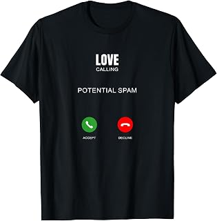 Valentines Day Potential Spam Love Call Humor T-Shirt