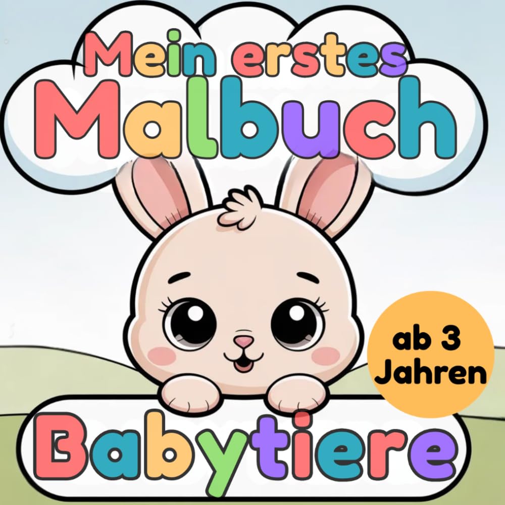 Malbuch Babytiere ab 3 Jahren - Mein erstes Malbuch: 30 super süße Tierbabys mit großen, einfachen Motiven und dicken Linien – Perfekt für kleine Kinder ab 3 Jahren