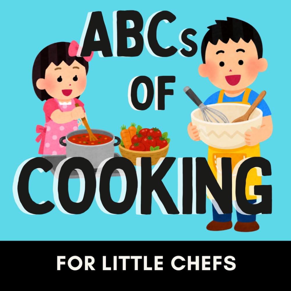 ABCs of Cooking: A Fun Alphabet Book for Little Kitchen Helpers and Future Chefs (Alphabet Explorers)