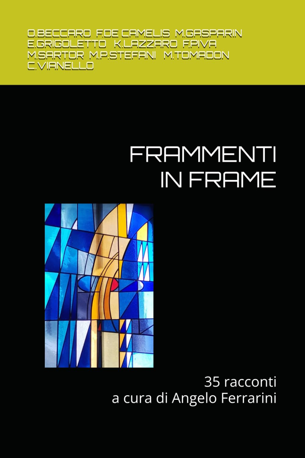 FRAMMENTI IN FRAME: 35 racconti da 2 laboratori di scrittura narrativa (FANTASTICA)