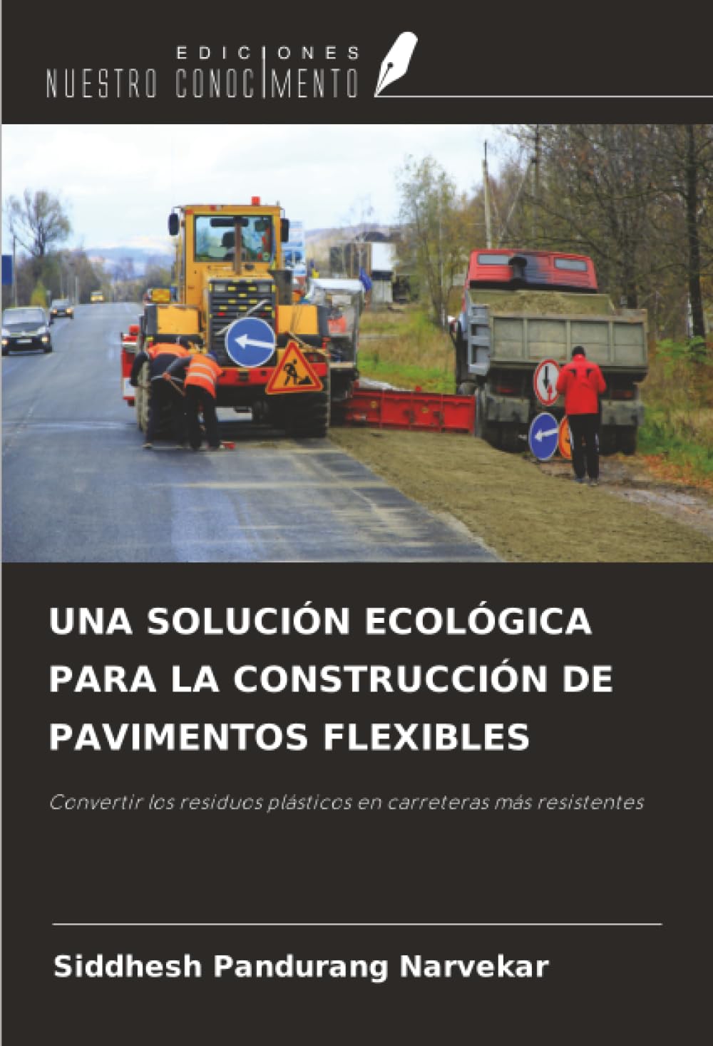 UNA SOLUCIÓN ECOLÓGICA PARA LA CONSTRUCCIÓN DE PAVIMENTOS FLEXIBLES: Convertir los residuos plásticos en carreteras más resistentes