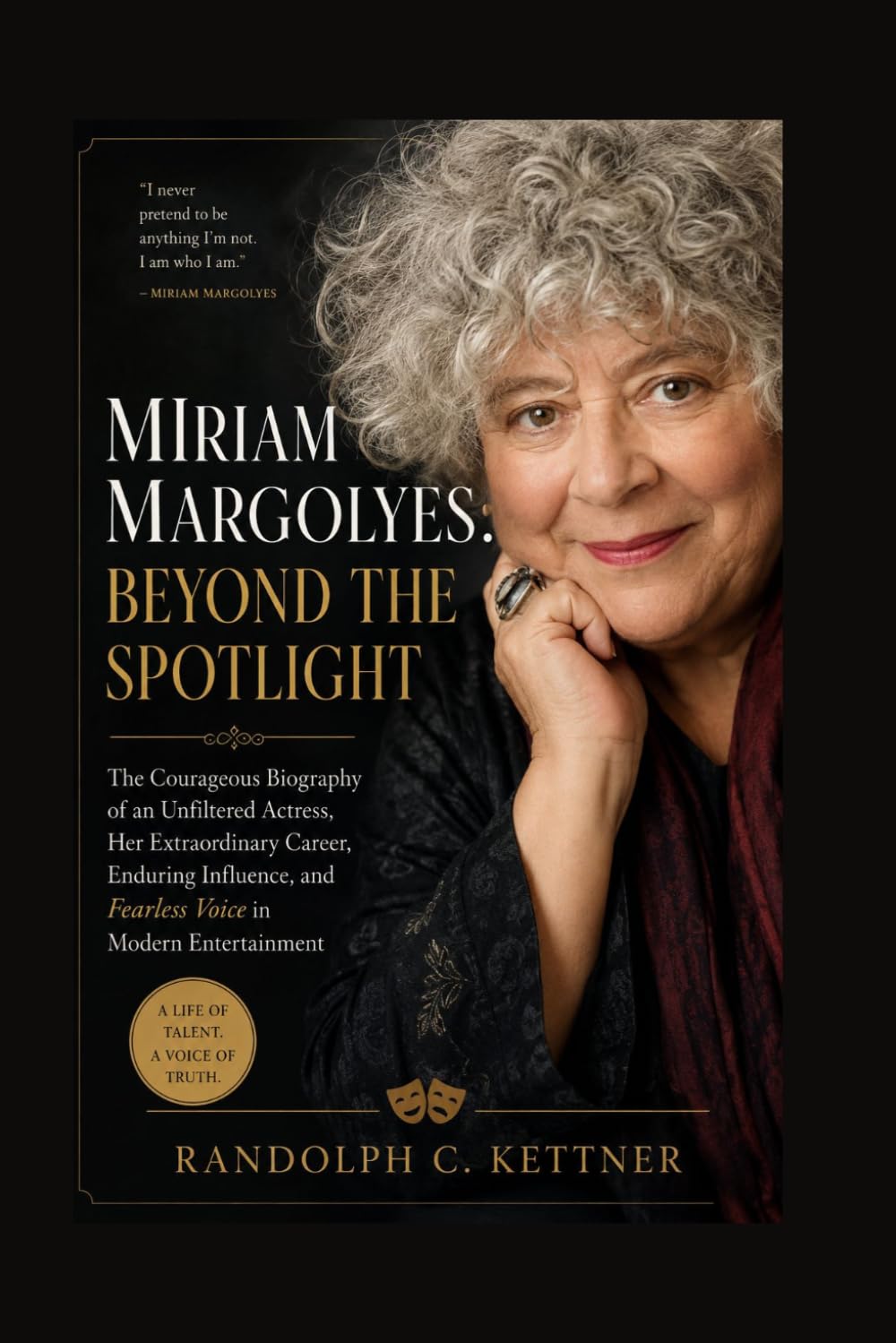 MIRIAM MARGOLYES: BEYOND THE SPOTLIGHT: THE COURAGEOUS BIOGRAPHY OF AN UNFILTERED ACTRESS, HER EXTRAORDINARY CAREER, ENDURING INFLUENCE, AND FEARLESS VOICE IN MODERN ENTERTAINMENT