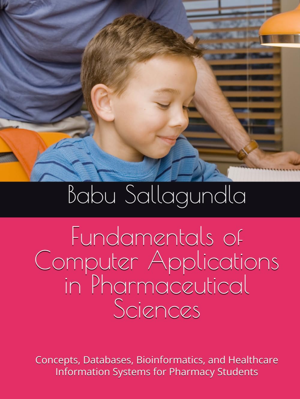 Fundamentals of Computer Applications in Pharmaceutical Sciences: Concepts, Databases, Bioinformatics, and Healthcare Information Systems for Pharmacy Students