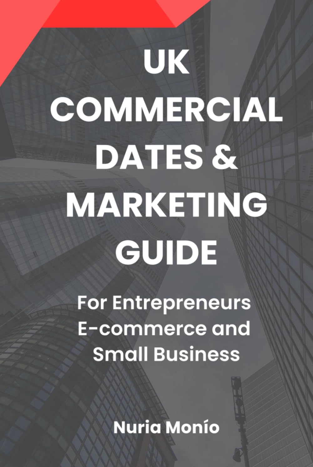 UK COMMERCIAL DATES & MARKETING GUIDE: For Entrepreneurs, E-commece and Small Business