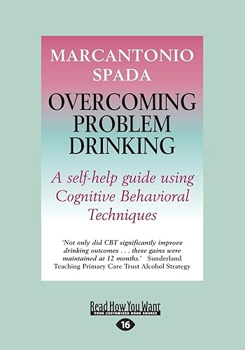 Overcoming Problem Drinking: A Self-Help Guide Using Cognitive Behavioral Techniques