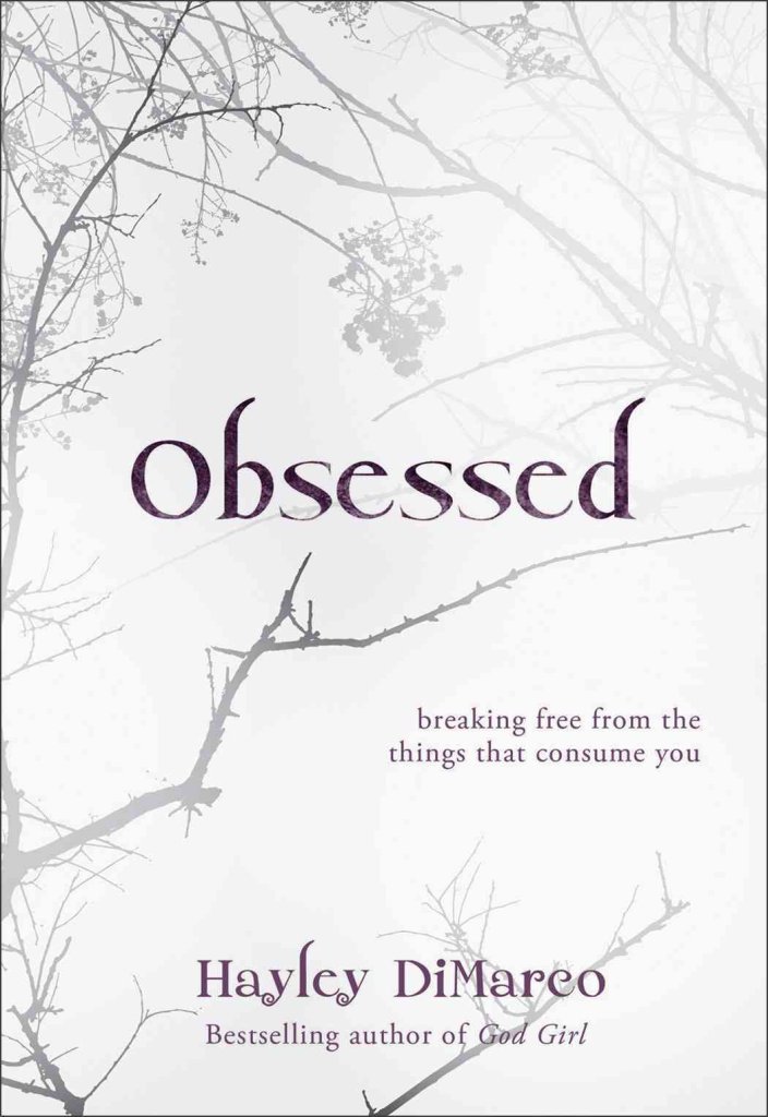 Obsessed: Breaking Free from the Things That Consume You