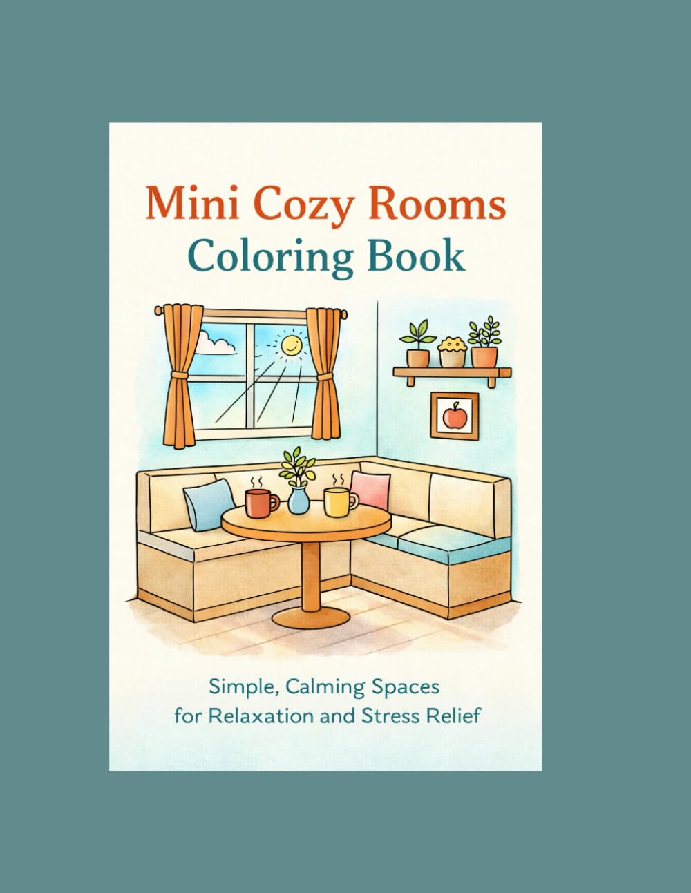 Mini Cozy Rooms Coloring Book: Simple, Calming Spaces for Relaxation and Stress Relief