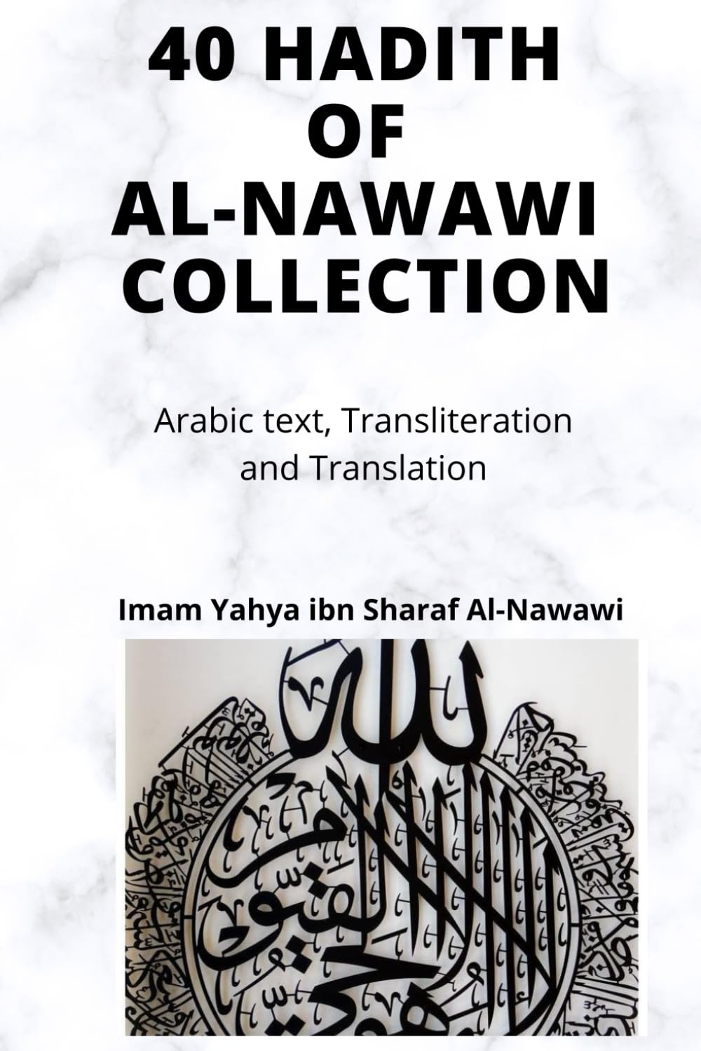 AL-NAWAWI HADITH COLLECTION: Forty Hadith of Al-Nawawi with Arabic, Transliteration and Translation