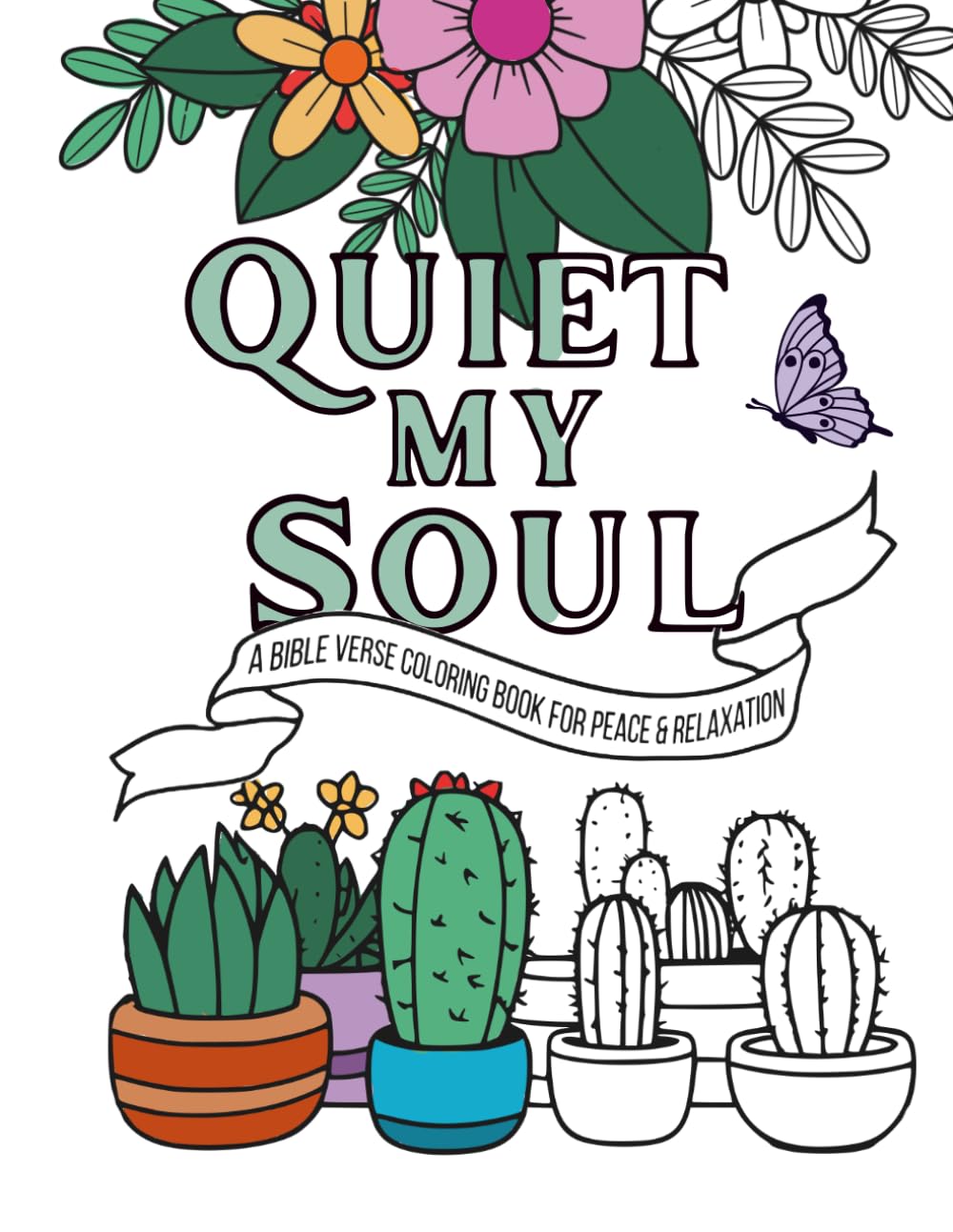 Quiet my Soul: A Bible Verse Coloring Book for Peace and Relaxation