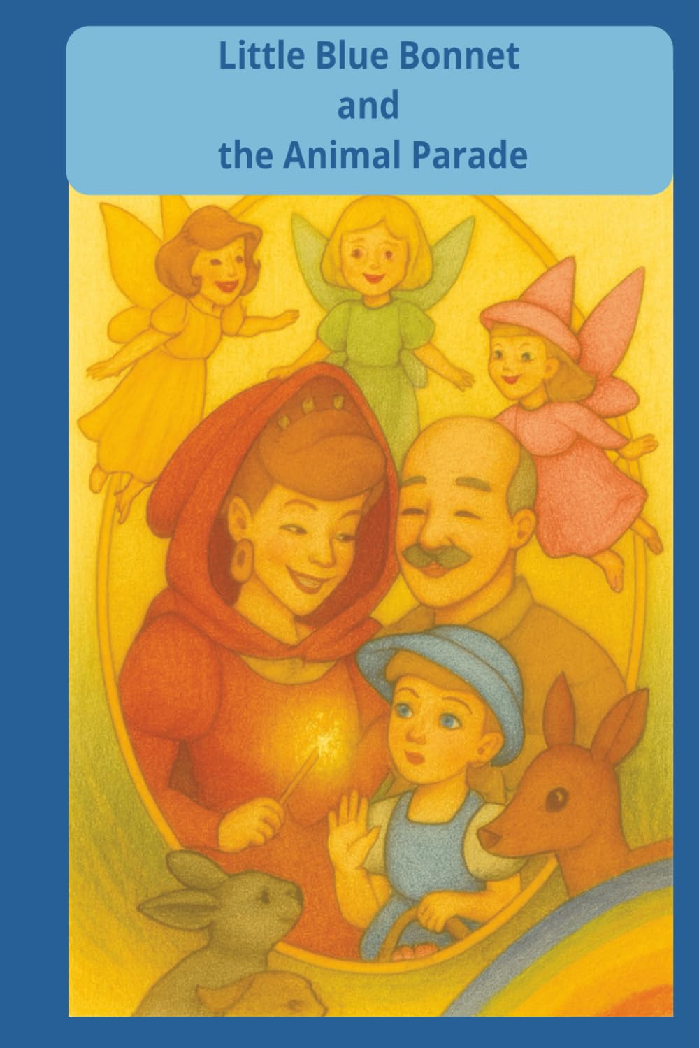 Little Blue Bonnet and the Animal Parade: A Sparkling Adventure with Woodland Friends (The Adventures of Little Blue Bonnet)