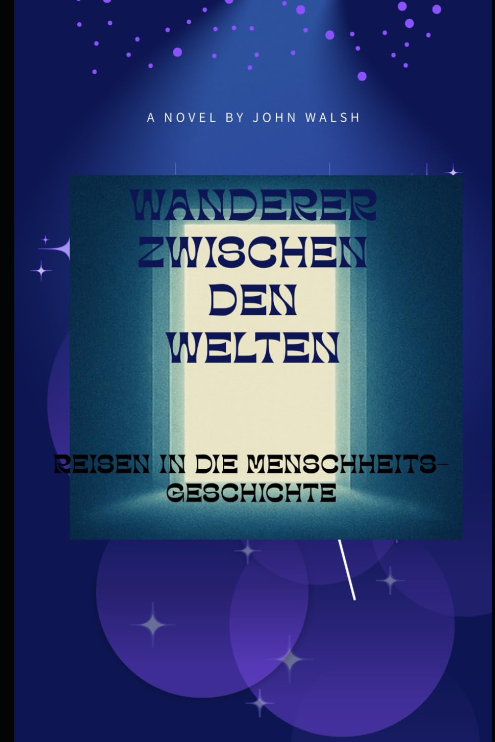 Wanderer zwischen den Welten: Reise in die Menschheitsgeschichte