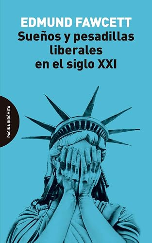 Sueños y pesadillas liberales en el siglo XXI (ENSAYO)