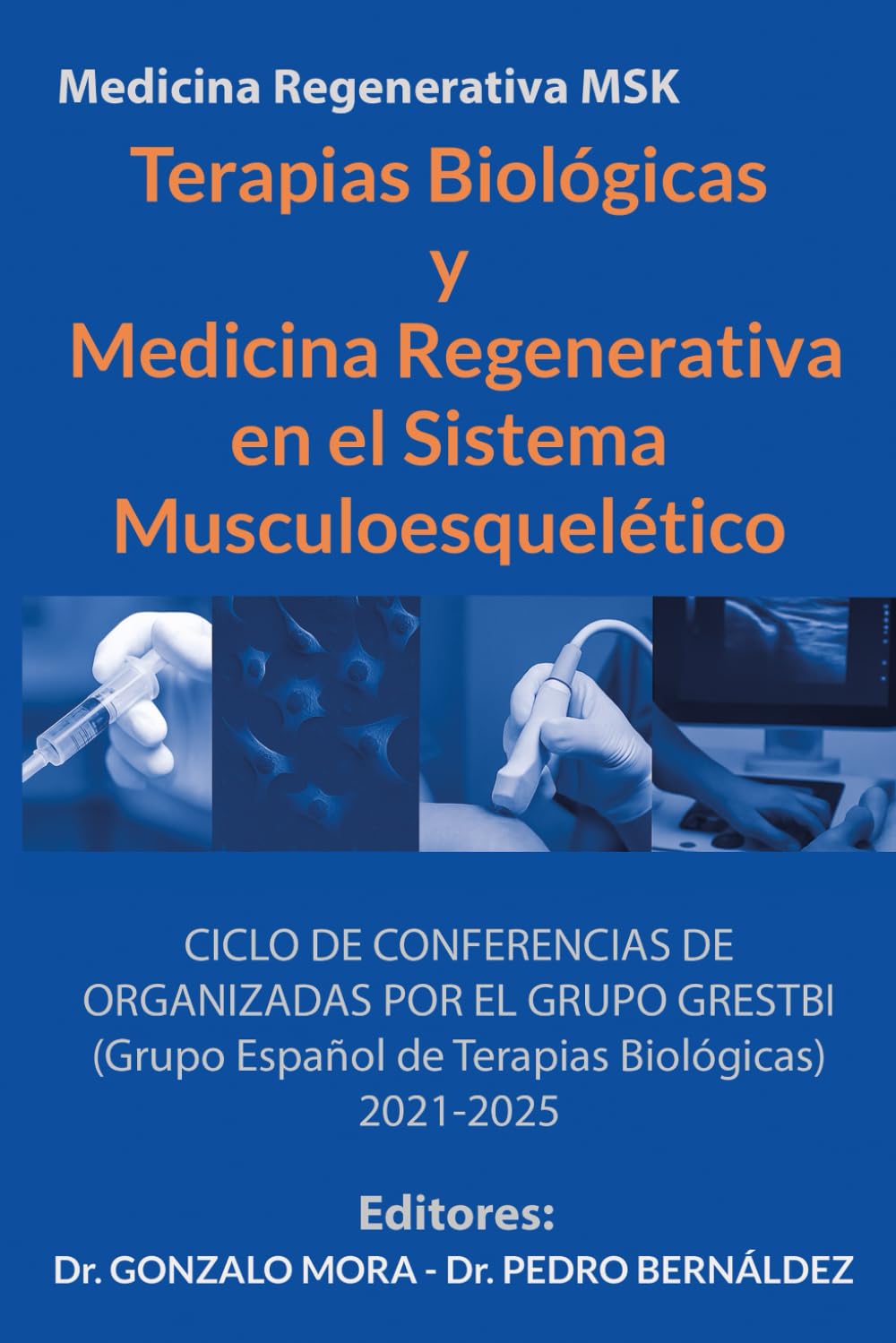 TERAPIAS BIOLOGICAS Y MEDICINA REGENERATIVA EN EL SISTEMA MUSCULOESQUELETICO: Un Enfoque Clínico Basado en la Evidencia (GRUPO GRESTBI)
