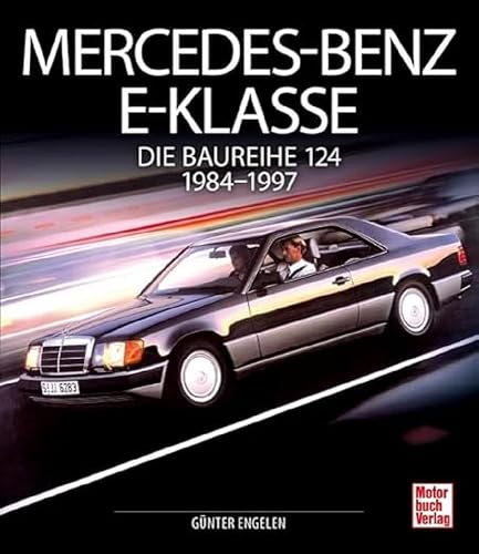 Mercedes-Benz E-Klasse: Die Baureihe 124 1984-1994