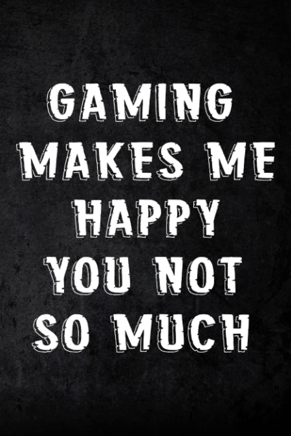 Address Book Gaming Makes Me Happy You Not So Much Good Funny Game Saying Nice: Address and Phone Number for Seniors - Log book to Record Addresses, Phone Numbers, Emails, Birthdays and Notes,