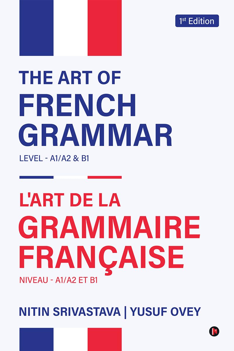 THE ART OF FRENCH GRAMMAR: LEVEL- A1/A2 and B1