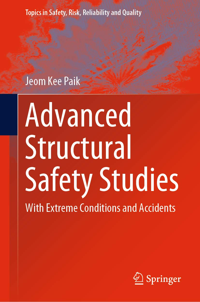 Advanced Structural Safety Studies With Extreme Conditions and Accidents (Topics in Safety