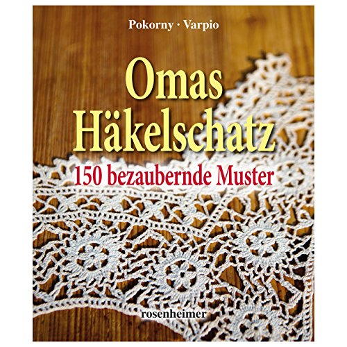 Omas Häkelschatz - 150 bezaubernde Muster