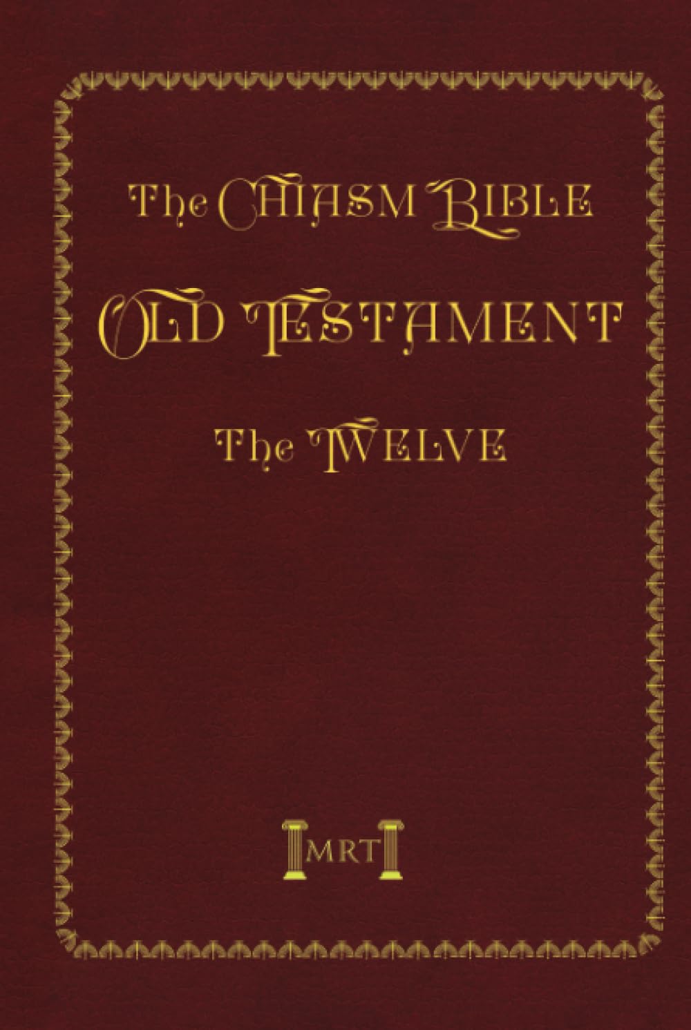 MRT the Chiasm Bible, The Twelve: Old Testament, Minor Prophets