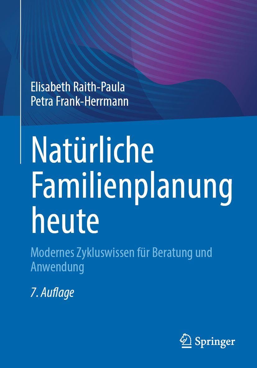 Natürliche Familienplanung heute: Modernes Zykluswissen für Beratung und Anwendung