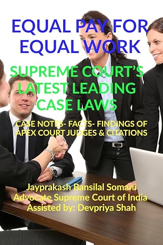 EQUAL PAY FOR EQUAL WORK- SUPREME COURT’S LATEST LEADING CASE LAWS : CASE NOTES- FACTS- FINDINGS OF APEX COURT JUDGES &amp; CITATIONS
